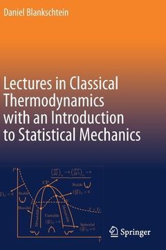 portada Lectures in Classical Thermodynamics with an Introduction to Statistical Mechanics (en Inglés)