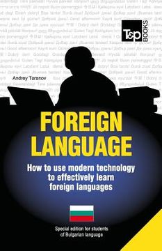 portada Foreign language - How to use modern technology to effectively learn foreign languages: Special edition - Bulgarian (in English)