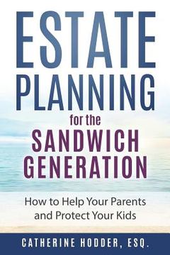 portada Estate Planning for the Sandwich Generation: How to Help Your Parents and Protect Your Kids (in English)