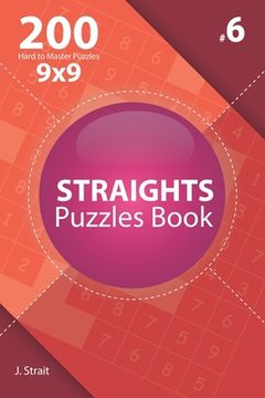 portada Straights - 200 Hard to Master Puzzles 9x9 (Volume 6) (en Inglés)