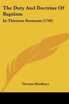 portada the duty and doctrine of baptism: in thirteen sermons (1749) (in English)