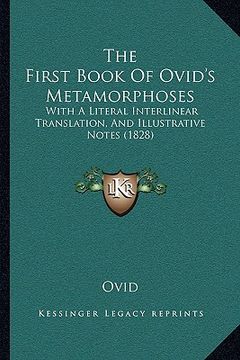 portada the first book of ovid's metamorphoses: with a literal interlinear translation, and illustrative notes (1828)