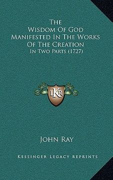 portada the wisdom of god manifested in the works of the creation: in two parts (1727)