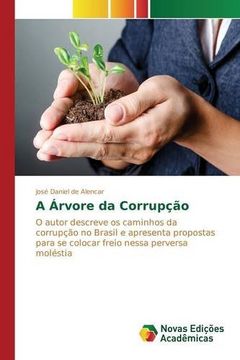 portada A Árvore da Corrupção: O autor descreve os caminhos da corrupção no Brasil e apresenta propostas para se colocar freio nessa perversa moléstia (Portuguese Edition)