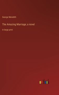 portada The Amazing Marriage; a novel: in large print (en Inglés)