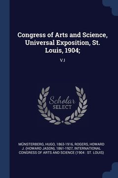 portada Congress of Arts and Science, Universal Exposition, St. Louis, 1904;: V.I (en Inglés)