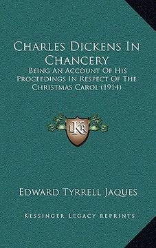 portada charles dickens in chancery: being an account of his proceedings in respect of the christmas carol (1914)