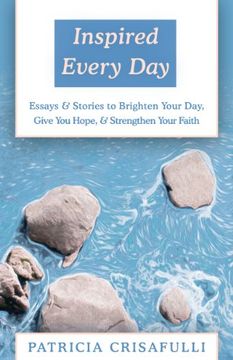 portada Inspired Every Day: Essays & Stories to Brighten Your Day, Give you Hope, & Strengthen Your Faith (en Inglés)