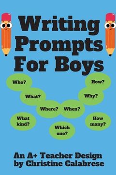 portada Writing Prompts For Boys: An "A+ Teacher Design" to motivate boys to write for homeschoolers and teachers. Targeting Grade 1, Grade 2 & Grade 3. (en Inglés)