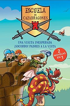 Pack Escuela De Cazadragones: Una Visita Inesperada Y ¡socorro! Padres A La Vista - Volúmenes 5 Y 6 (escuela Cazadragones)