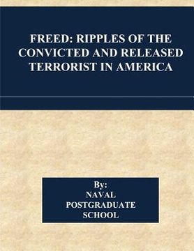 portada Freed: Ripples of the Convicted and Released Terrorist in America (in English)