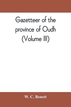 portada Gazetteer of the province of Oudh (Volume III) (en Inglés)