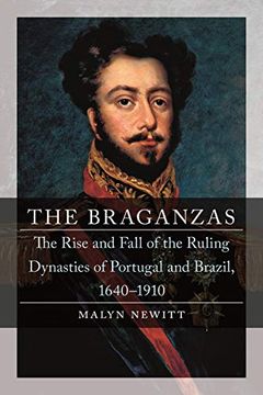 portada The Braganzas: The Rise and Fall of the Ruling Dynasties of Portugal and Brazil, 1640-1910 (en Inglés)