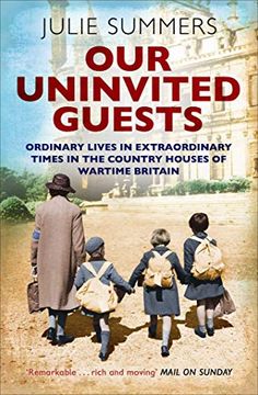 portada Our Uninvited Guests: The Secret Life of Britain's Country Houses 1939-45 