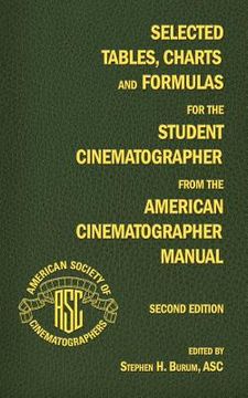 portada selected tables, charts and formulas for the student cinematographer from the american cinematographer manual second edition (en Inglés)