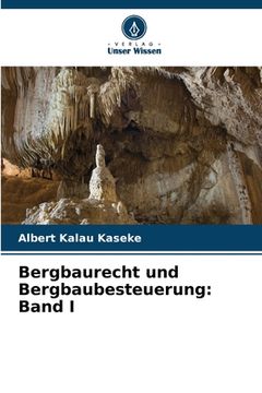 portada Bergbaurecht und Bergbaubesteuerung: Band I (en Alemán)
