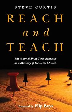 portada Reach and Teach: Educational Short-Term Missions as a Ministry of the Local Church (in English)