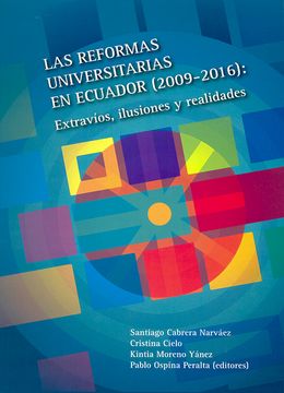 portada Las reformas universitarias en Ecuador (2009-2016): Extravíos, ilusiones y realidades