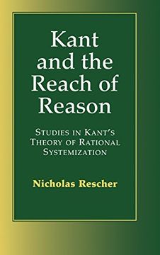 portada Kant and the Reach of Reason: Studies in Kant's Theory of Rational Systematization (en Inglés)