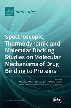 portada Spectroscopic, Thermodynamic and Molecular Docking Studies on Molecular Mechanisms of Drug Binding to Proteins (en Inglés)