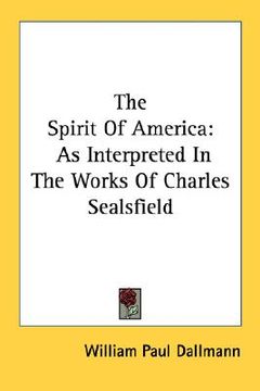 portada the spirit of america: as interpreted in the works of charles sealsfield (en Inglés)