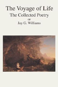 portada the voyage of life: the collected poetry of jay g. williams (en Inglés)