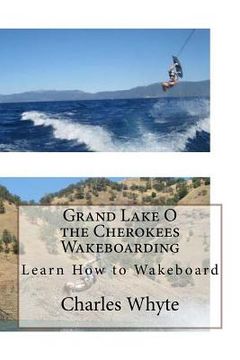 portada Grand Lake O the Cherokees Wakeboarding: Learn How to Wakeboard (in English)