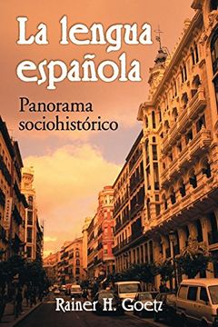 portada La Lengua Espanola: Panorama Sociohistrico: Panorama Socio-Historico