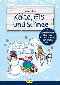 portada Kälte, eis und Schnee: Ganzheitliche Spiel- und Lernanregungen zum Thema Winter (en Alemán)