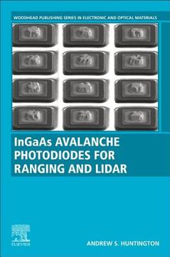 portada Ingaas Avalanche Photodiodes for Ranging and Lidar (Woodhead Publishing Series in Electronic and Optical Materials) 