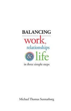 portada Balancing Work, Relationships & Life in Three Simple Steps (en Inglés)