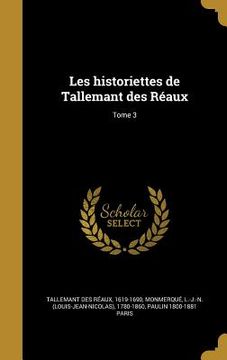 portada Les historiettes de Tallemant des Réaux; Tome 3 (en Francés)