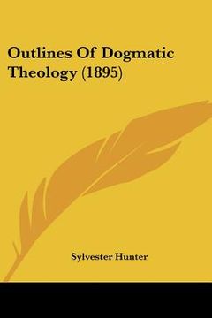 portada outlines of dogmatic theology (1895) (in English)
