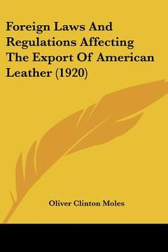 portada foreign laws and regulations affecting the export of american leather (1920) (en Inglés)