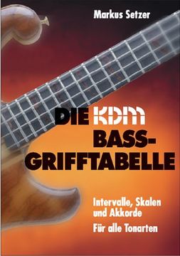 portada KDM Bass-Grifftabelle: Intervalle, Skalen und Praxisakkorde für 4-/5-/6-Saiter (en Alemán)