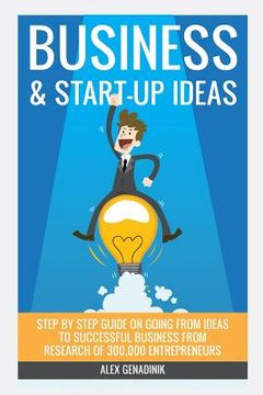 portada Business & Start-up Ideas: A Comprehensive Guide: Step by step guide on how to go from business ideas to starting a successful business (en Inglés)