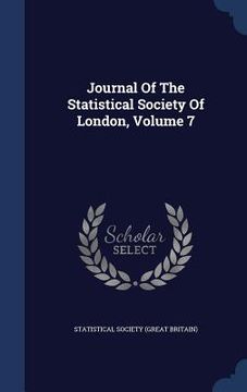 portada Journal Of The Statistical Society Of London; Volume 7 (en Inglés)