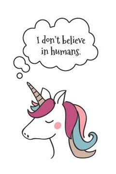portada I Don't Believe in Humans: Funny Unicorn Book for Girls (en Inglés)