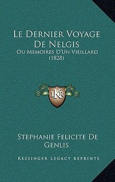 portada Le Dernier Voyage De Nelgis: Ou Memoires D'Un Vieillard (1828) (in French)