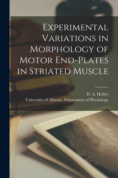 portada Experimental Variations in Morphology of Motor End-plates in Striated Muscle (en Inglés)