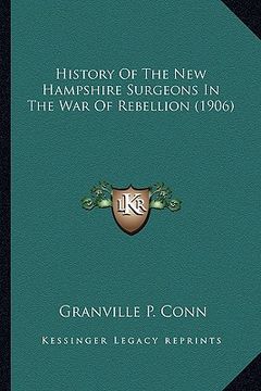 portada history of the new hampshire surgeons in the war of rebellion (1906) (en Inglés)