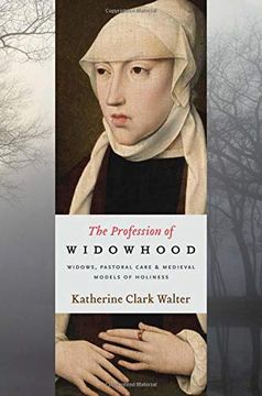 portada The Profession of Widowhood: Widows, Pastoral Care, and Medieval Models of Holiness (en Inglés)
