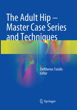 portada The Adult Hip - Master Case Series and Techniques (en Inglés)