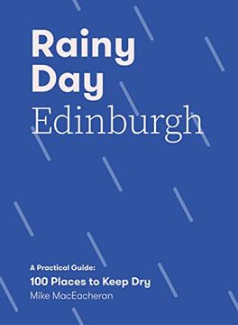 portada Rainy Day Edinburgh: A Practical Guide: 100 Places to Keep Dry (in English)
