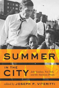 portada Summer in the City: John Lindsay, new York, and the American Dream (in English)