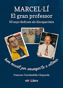 Marcel-Lí, El gran profesor: 50 anys dedicats als discapacitats (Colección viveLibro)