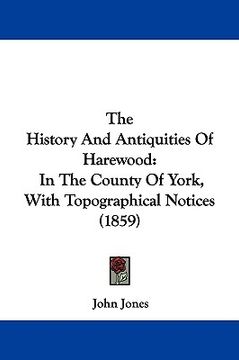 portada the history and antiquities of harewood: in the county of york, with topographical notices (1859) (in English)