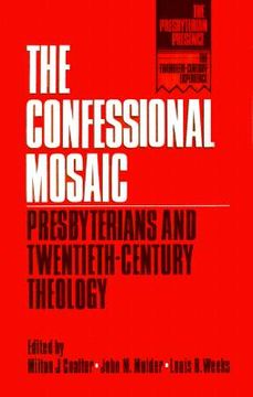 portada the confessional mosaic: presbyterians and twentiety-century theology (en Inglés)