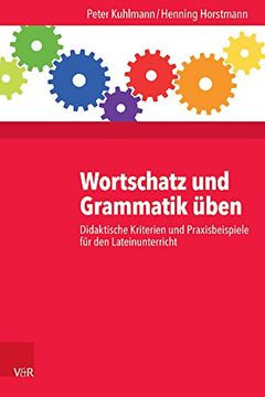 portada Wortschatz und Grammatik Üben: Didaktische Kriterien und Praxisbeispiele für den Lateinunterricht (in German)