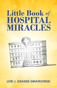 portada Little Book of Hospital Miracles (en Inglés)